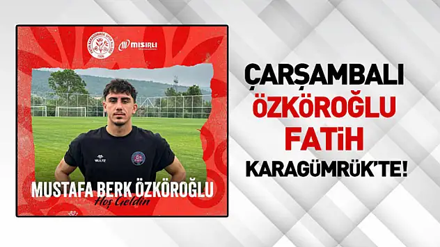 Çarşambalı Özköroğlu, Fatih Karagümrük'te!