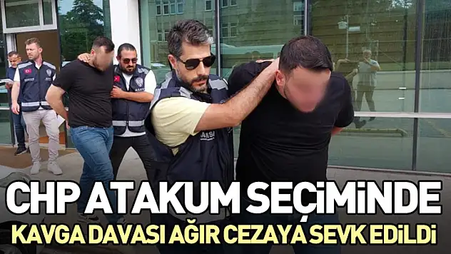 CHP Atakum Seçiminde Kavga Davası Ağır Cezaya Sevk Edildi