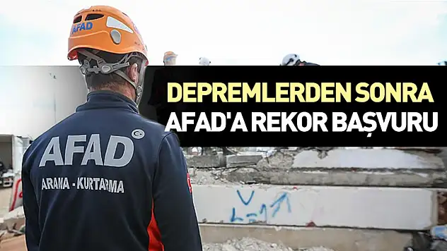 Depremlerden Sonra AFAD'a Rekor Başvuru