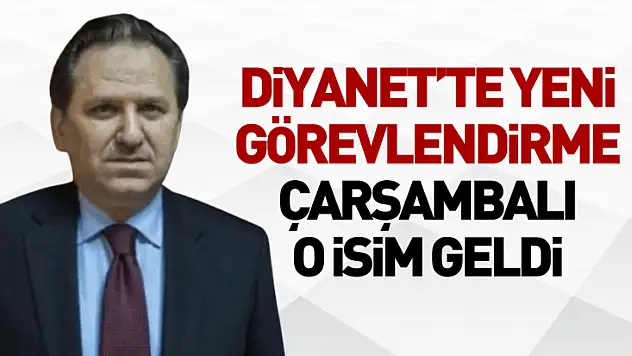 Diyanet'te yeni görevlendirme: Çarşambalı o isim geldi
