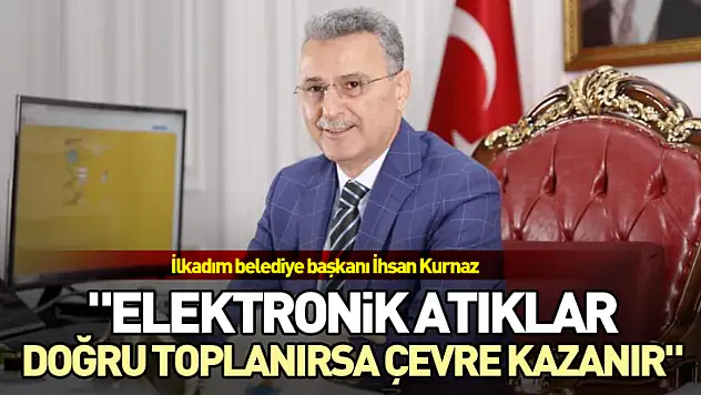 'Elektronik atıklar doğru toplanırsa çevre kazanır'