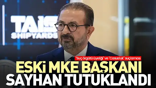 Eski MKE Başkanı tutuklandı