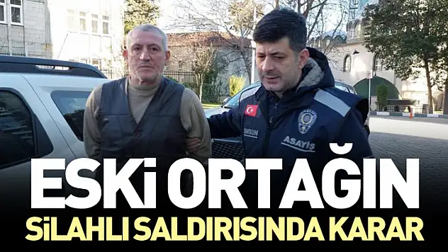 Eski Ortağın Silahlı Saldırısında Karar