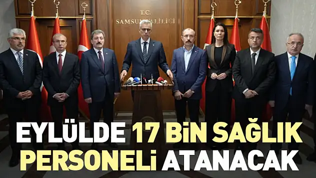 Eylülde 17 bin sağlık personeli atanacak