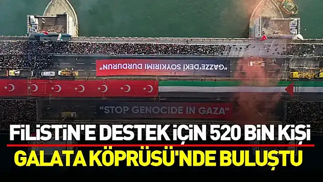 Filistin'e Destek İçin 520 Bin Kişi Galata Köprüsü'nde Buluştu