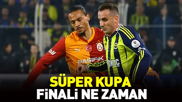 Galatasaray – Fenerbahçe Süper Kupa Finali Ne Zaman, Saat Kaçta, Hangi Kanalda?