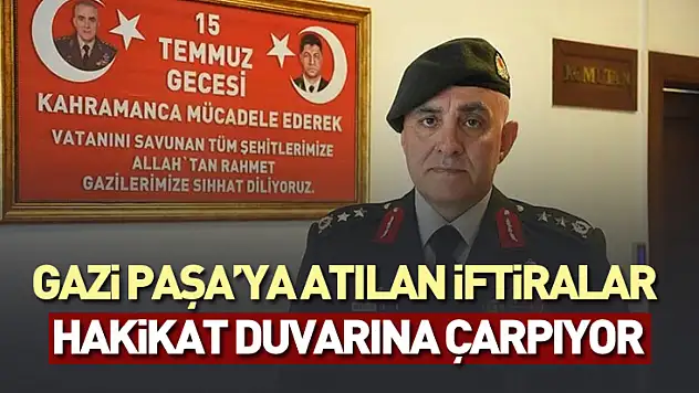 Gazi Paşa'ya atılan iftiralar hakikat duvarına çarpıyor: 8 kurşun, 26 ameliyat ve vatan sevdası!