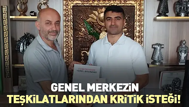 Genel Merkezin teşkilatlarından kritik isteği!