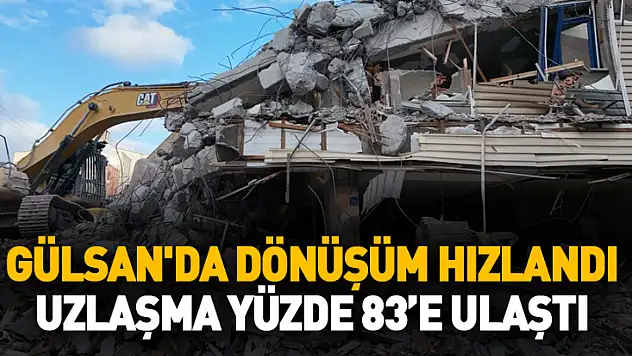 Gülsan'da Dönüşüm Hızlandı: Uzlaşma Yüzde 83'e Ulaştı