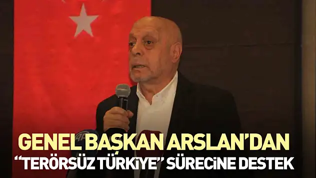 HAK-İŞ Genel Başkanı Arslan'dan 'Terörsüz Türkiye' Sürecine Destek