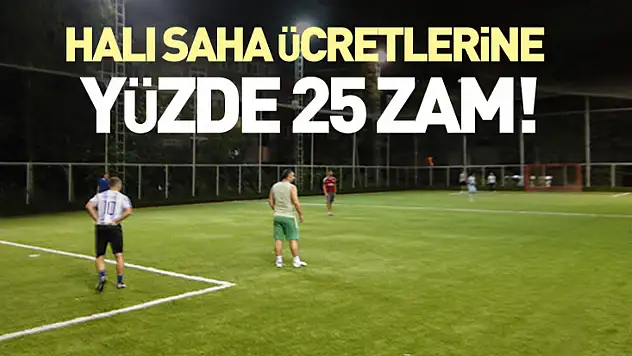 Halı saha ücretlerine yüzde 25 zam!