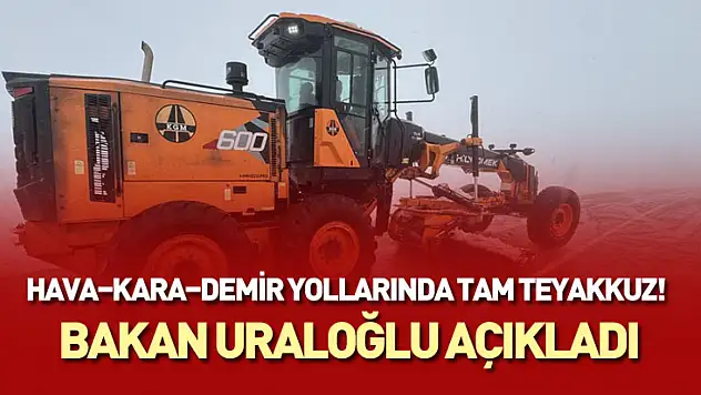 Hava–Kara–Demir Yollarında Tam Teyakkuz! Bakan Uraloğlu Açıkladı