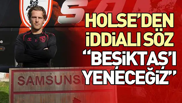 Holse'den İddialı Söz: Beşiktaş'ı Yeneceğiz