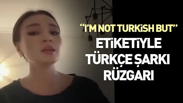 'I'm not Turkish but' etiketiyle Türkçe şarkı rüzgarı