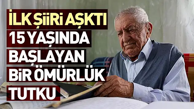İlk Şiiri Aşktı: 15 Yaşında Başlayan Bir Ömürlük Tutku