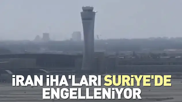 İran İHA'ları Suriye'de engelleniyor