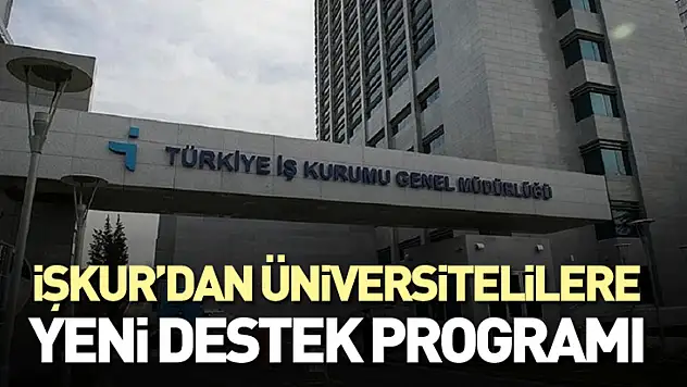İŞKUR'dan Üniversitelilere Yeni Destek Programı