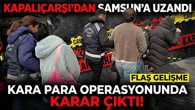Kapalıçarşı Soruşturması Samsun'a Uzandı: Kara Para Operasyonunda Karar Çıktı