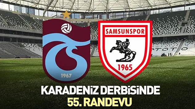 Karadeniz derbisinde 55. Randevu
