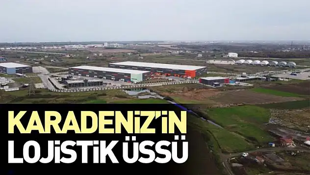 Karadeniz'in lojistik üssü