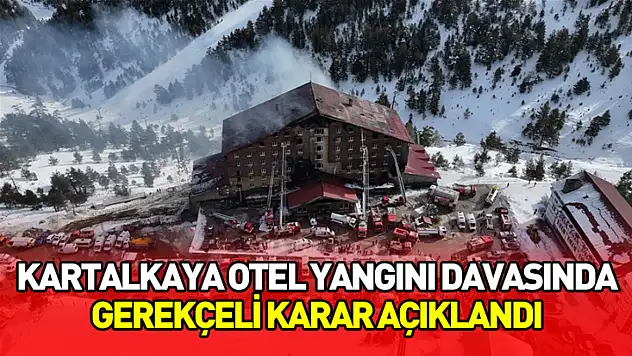 Kartalkaya otel yangını davasında gerekçeli karar açıklandı