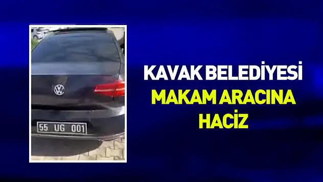 Kavak Belediyesi'nin makam aracına haciz kararı