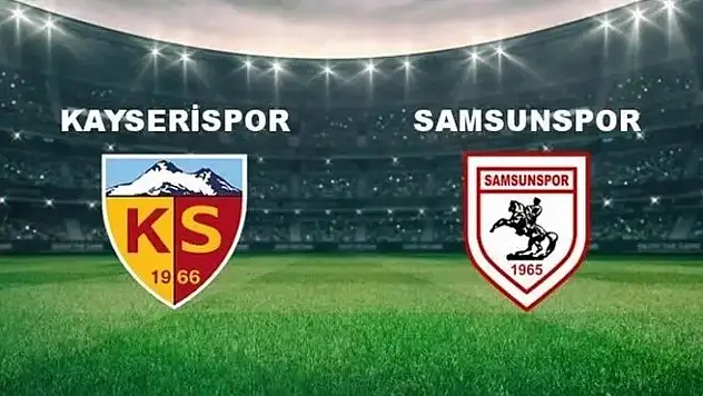 Kayserispor-Samsunspor maçı ne zaman, saat kaçta ve hangi kanalda?