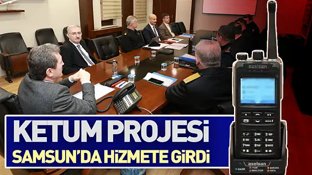 KETUM Projesi Samsun'da Hizmete Girdi