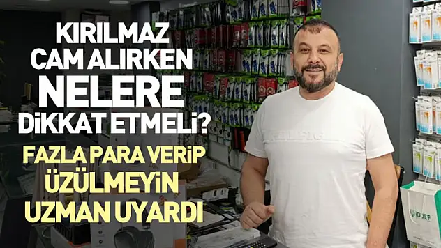 Kırılmaz cam alırken nelere dikkat etmeli? Fazla para verip üzülmeyin uzman uyardı