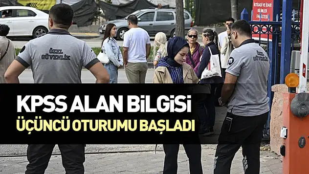 KPSS Alan Bilgisi Üçüncü Oturumu Başladı