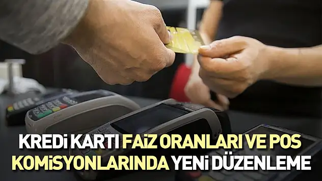 Kredi Kartı faiz oranları ve POS komisyonlarında yeni düzenleme