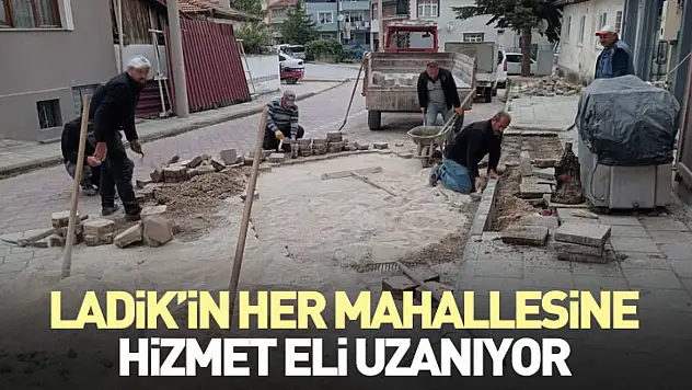 Ladik'in her mahallesine hizmet eli uzanıyor