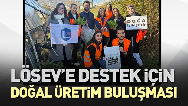 Lösev'e Destek İçin Doğal Üretim Buluşması