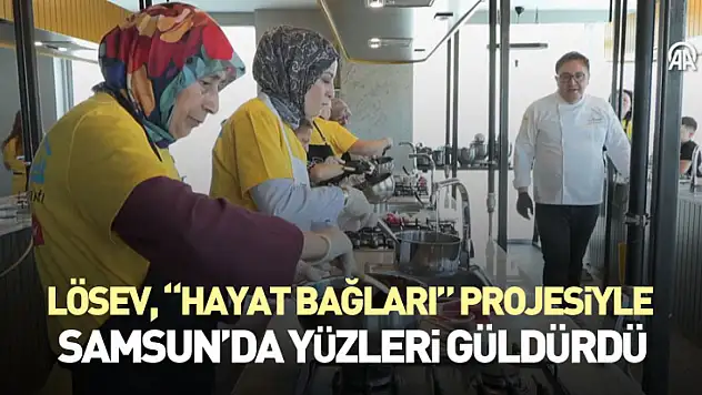 LÖSEV, 'Hayat Bağları' Projesiyle Samsun'da Yüzleri Güldürdü