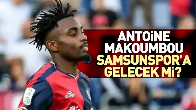 Makoumbou Samsunspor'a gelecek mi?