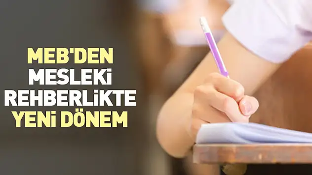 MEB'den mesleki rehberlikte yeni dönem