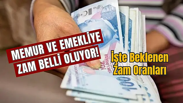 Memur ve Emekli'ye Zam Belli Oluyor, İşte Beklenen Zam Oranları