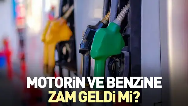 Motorin ve Benzine Zam Geldi mi?