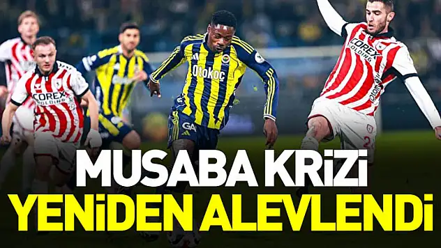 Musaba krizi yeniden alevlendi