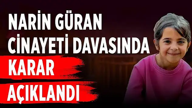 Narin cinayetinde Yargıtay kararı açıklandı