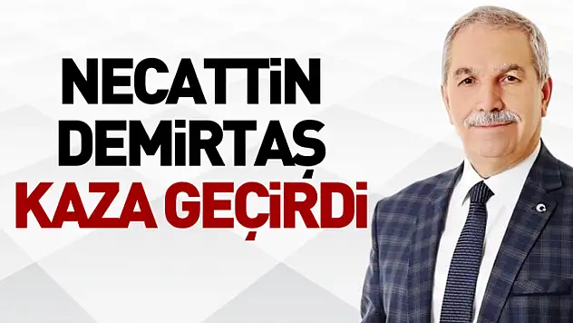 Necattin Demirtaş kaza geçirdi