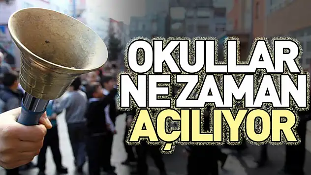 Okullar ne zaman açılıyor