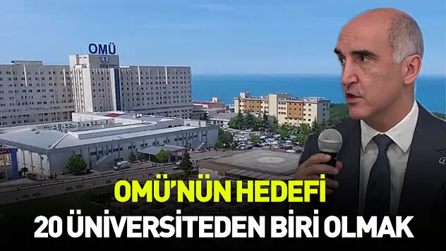 OMÜ'nün hedefi 20 üniversiteden biri olmak