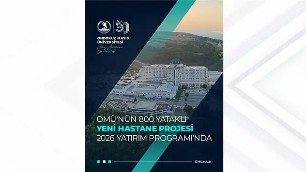 OMÜ Tıp Fakültesi'nin yeni hastane projesi 2026 Yatırım Programı'na alındı