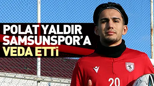 Polat Yaldır Samsunspor'a Veda Etti