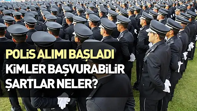 Polis Alımı Başladı: Kimler Başvurabilir, Şartlar Neler?