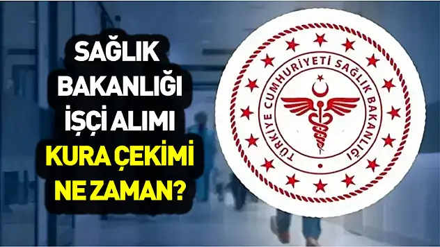 Sağlık Bakanlığı İŞKUR sürekli işçi alımı kura tarihi belli oldu mu?