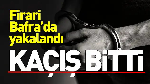 Samsun'da 5 yıl 7 ay hapis cezası bulunan firari yakalandı