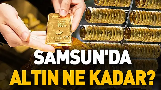 Samsun'da altın ne kadar?
