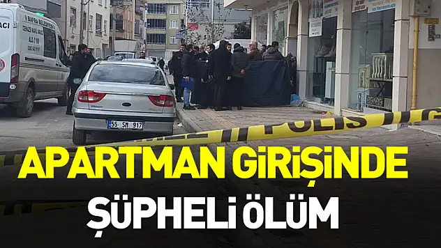Samsun'da apartman girişinde şüpheli ölüm